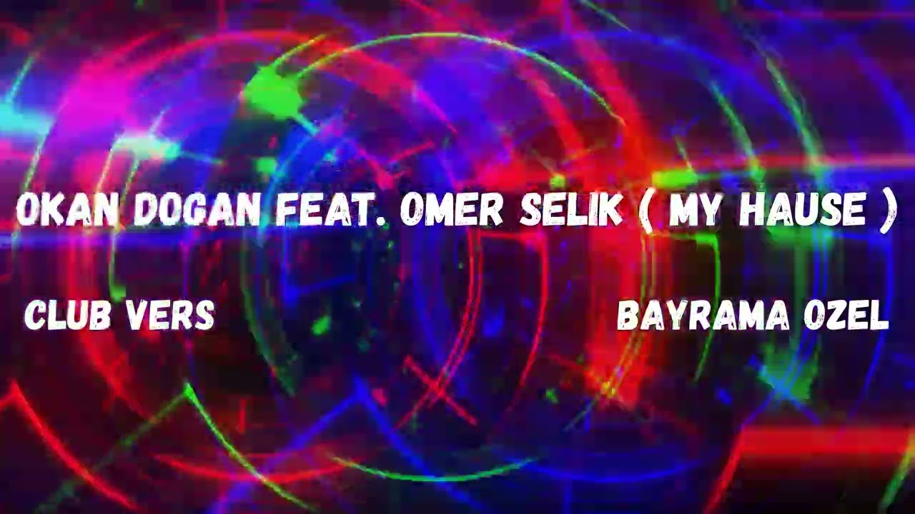Ver Ömer SELİK Feat. Okan DOĞAN ( MY HAUSE ) 2 Vers. / Bayrama OZEL #HızlılaraÖzel #2023 en YouTube Ver Ömer SELİK Feat. Okan DOĞAN ( MY HAUSE ) 2 Vers. / Bayrama OZEL #HızlılaraÖzel #2023 en YouTube