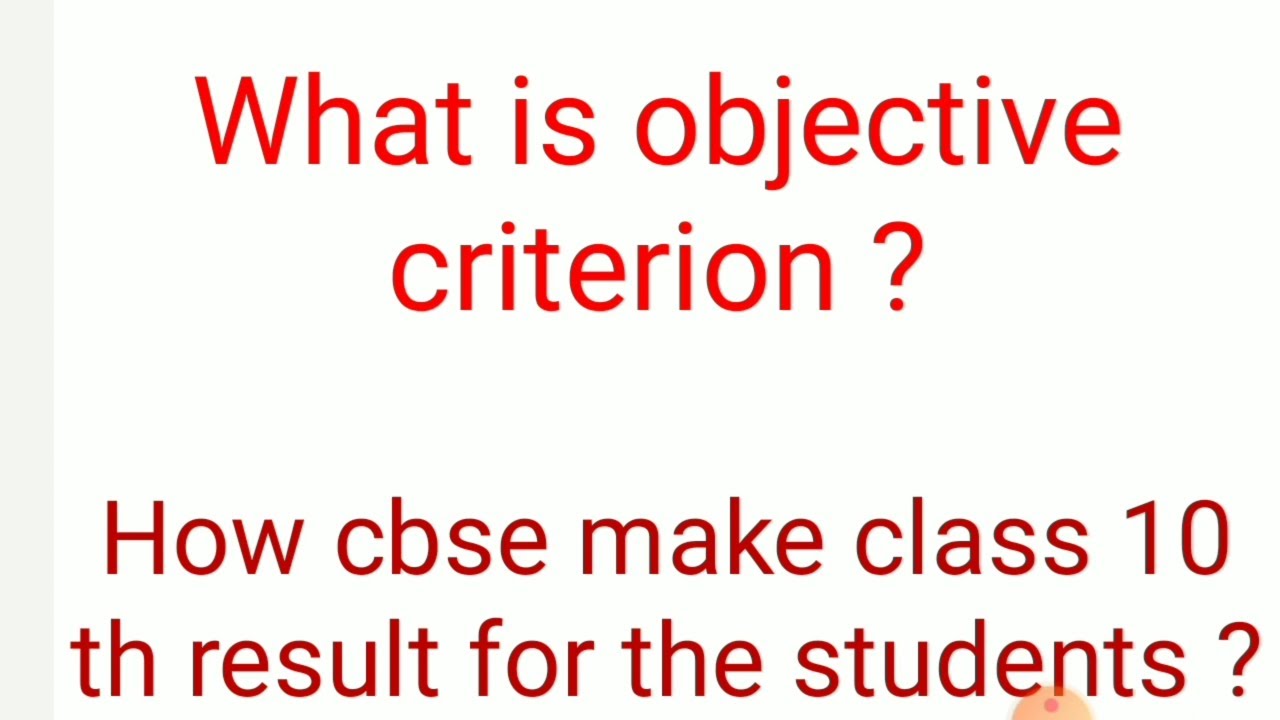 What is objective criterion ? How cbse will prepare class 10 marksheet ? Reality ?