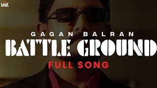 Battle Ground (Official Audio) Gagan Balran | Count Me Out | New Punjabi Songs | Latest Punjabi Song