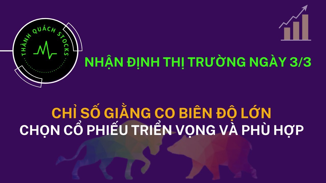 wisa stock Update NHẬN ĐỊNH THỊ TRƯỜNG NGÀY 3/3 - CHỈ SỐ GIẰNG CO BIÊN ĐỘ LỚN - CHỌN CỔ PHIẾU TRIỂN VỌNG \u0026 PHÙ HỢP