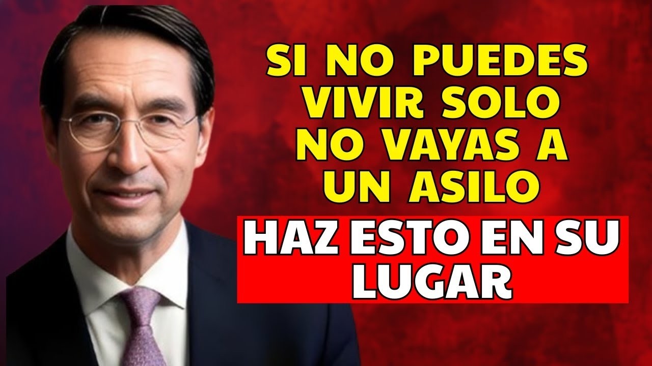 En la Vejez, Si No Puedes Vivir Solo, No Vayas a un Asilo: Considera Esto | Mario Alonso Puig