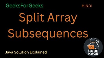 GFG | Split Array Subsequences | Java Solution Explained