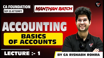 Accounting: Basics OF Accounts Part 1 | CA Foundation Sep 25 Manthan Batch | CA Rishabh Rohra