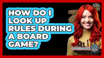 How Do I Look Up Rules During A Board Game?