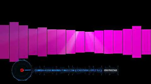 CUMBIA AGUA MARINA Y MAS CON  CRISTIAN LOPEZ DJ   ...