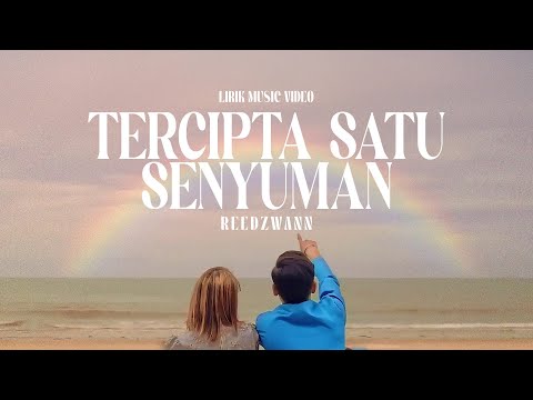 Reedzwann - Tercipta Satu Senyuman [Lirik Music Video]