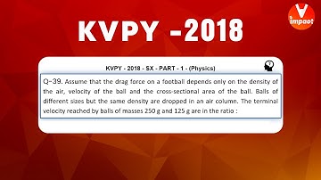 KVPY 2018 SB/SX Physics  Part I  Q 39 Ans A Properties of matter  Viscous Force Prateek Garg