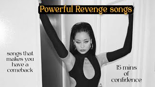 Powerful Revenge Songs [playlist] SONGS that makes you have a COMEBACK | 15mins of Confidence #slay