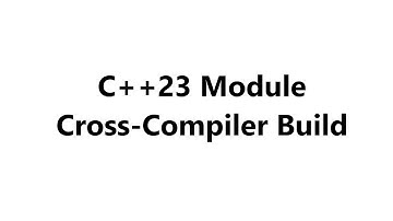 032- C++ Module Cross-Compiler Build 1/N