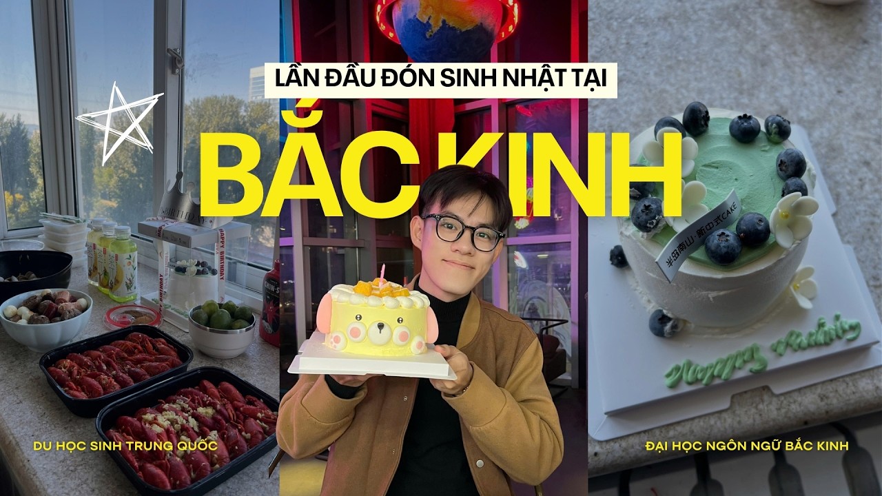 ĐÓN SINH NHẬT Ở TRUNG QUỐC 🇨🇳 Tuổi 25 của Du học sinh Bắc Kinh | Vlog #04