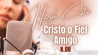 Harpa Cristã - Hino 08 - Cristo o Fiel Amigo - legendado