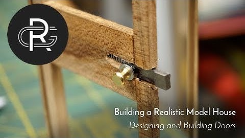 Building a Realistic Model House, Part 29: Designing and Building Doors