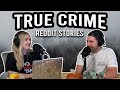 True Crime.. Or Could've Been -- Reddit Stories -- FULL EPISODE
