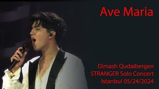 Dimash Qudaibergen - Ave Maria, STRANGER Istanbul solo concert 05/24/2024 [FANCAM]