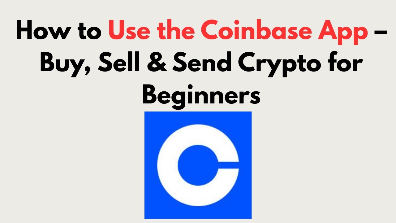 How to Use the Coinbase App (2026) – Buy, Sell & Send Crypto for ...
