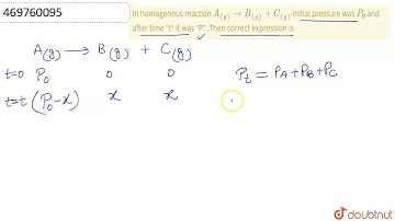 In homogenous reaction A_((g))rarr B_((g})+C_((g)) initial pressure was P_(0) and after time t ...