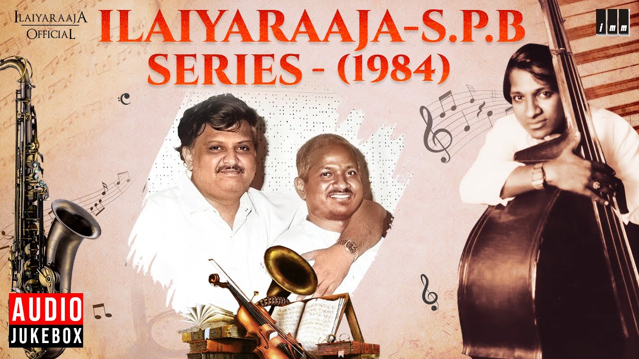 Ilaiyaraaja   S P Balasubrahmanyam Series   1984  Evergreen Songs in Tamil  80s Hits