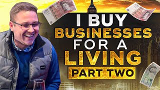 I Buy Businesses For a Living Part Two  | Jonathan Jay | 2023