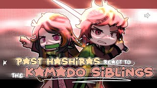 Past HASHIRAS react to KAMADO SIBLINGS | FULL PART | Demon Slayer