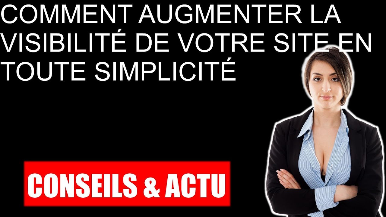 Comment augmenter la visibilite de votre site en toute simplicite - YouTube