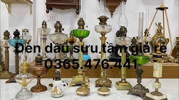 28/10 Lô 10 đèn dầu cổ xưa vip châu âu hàng tuyển chọn sưu tầm giá cực rẻ (lh 0365.476.441)