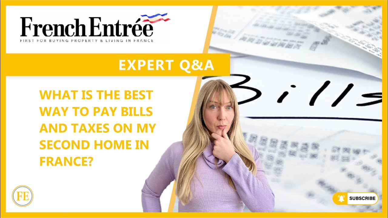 What is the best way to pay bills and taxes on my second home in France