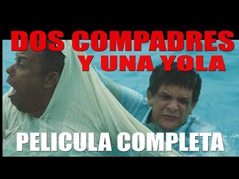 DOS COMPADRES Y UNA YOLA, PELICULA COMPLETA