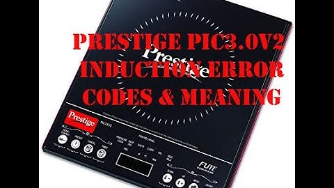 Prestige Induction Error Codes and their meaning PIC 3.0V2