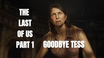 The Last of Us  Part 1 - Goodbye Tess - Gameplay 6