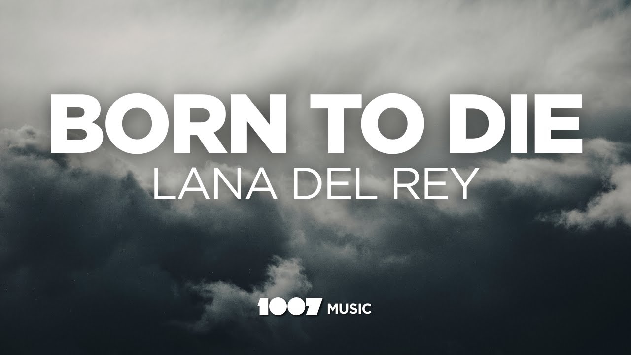 Lana Del Rey Born To Die Lyrics YouTube Lana del rey born to die lyrics youtube