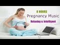 8 HOURS music for babies BRAIN DEVELOPMENT & INTELLIGENT for PREGNANT WOMEN