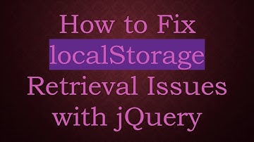 How to Fix localStorage Retrieval Issues with jQuery