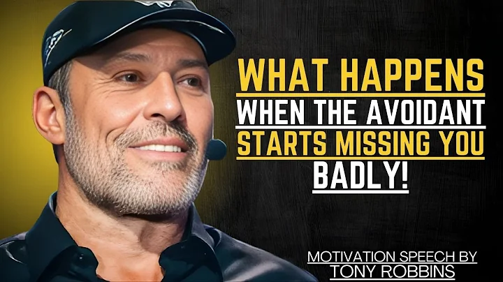 WHAT HAPPENS WHEN THE AVOIDANT STARTS MISSING YOU BADLY | TONY ROBBINS MOTIVATIONAL SPEECH