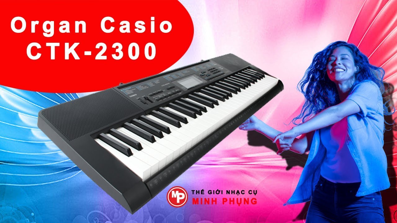 Đàn Organ Casio CTK2300 Nhập Khẩu Chính Hãng Từ Nhật