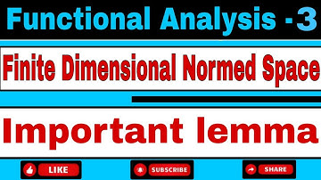 Finite Dimensional Normed Space || Important lemma || Functional Analysis || M.Sc 4th Semester ||