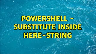 Powershell - substitute inside Here-String