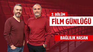 Film Günlüğü | Bağlılık Hasan - Suat Köçer & Tarık Tufan