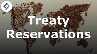 Treaty Reservations | International Law