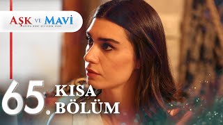 65. Bölüm | Aşk ve Mavi Kısa Bölümler