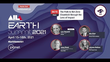 The Path to Net Zero: Cleantech through the Lens of Impact | AI LA Earth Summit 2021