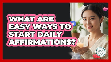 What Are Easy Ways To Start Daily Affirmations?