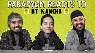 | Paradygm Reacts to BT Kancha |