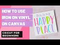 HTV ON CANVAS | HOW TO IRON ON CANVAS WITH YOUR CRICUT