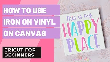 HTV ON CANVAS | HOW TO IRON ON CANVAS WITH YOUR CRICUT