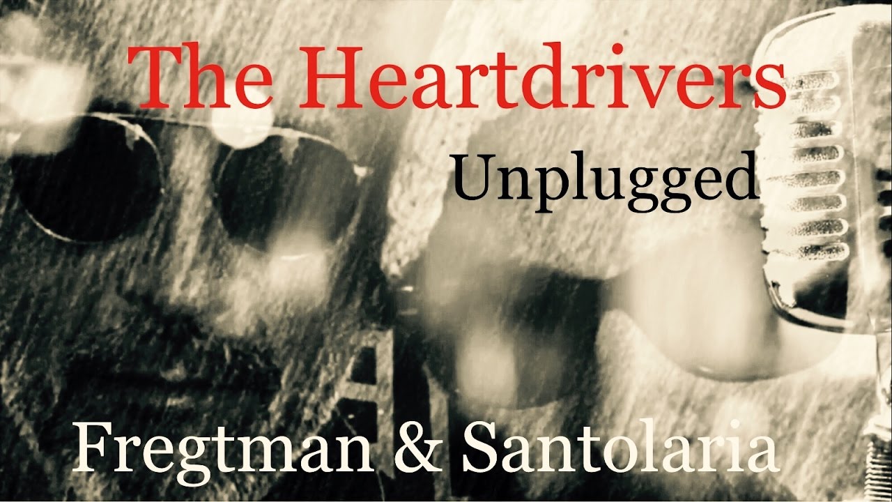 THE HEARTDRIVERS - Carlos Fregtman & Saúl Santolaria - UNPLUGGED Acoustic Sessions