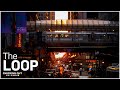 The Loop - Checking Out Chicago