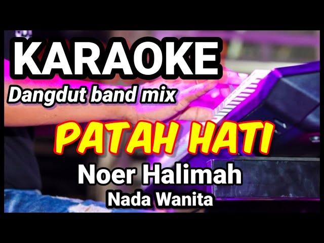 PATAH HATI - Noer Halimah | Karaoke dut band mix nada wanita | Liruk class=