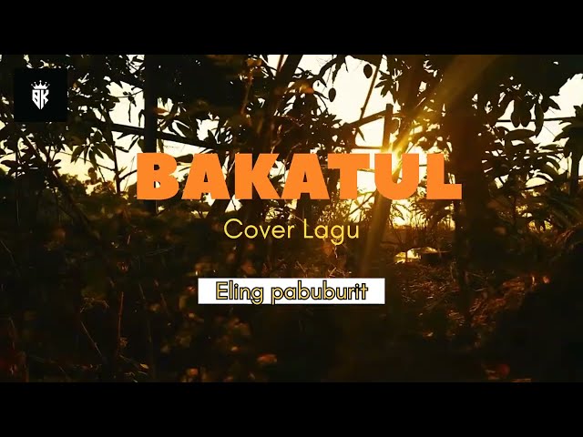 INTBAKATUL COVER LAGU ELING PABUBURIT#viral#coverlagu#tiktok class=