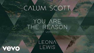 Calum Scott, Leona Lewis - You Are The Reason Duet Version