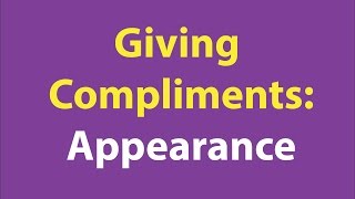 Giving Compliments: Appearance. British Etiquette
